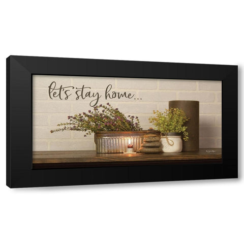 Lets Stay Home Black Modern Wood Framed Art Print with Double Matting by Boyer, Susie