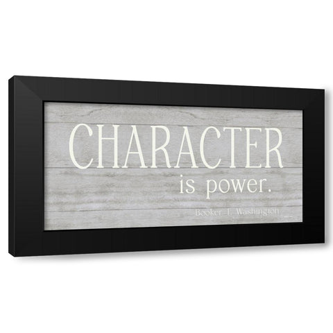 Character is Power Black Modern Wood Framed Art Print by Boyer, Susie
