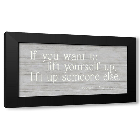 Life Up Someone Else Black Modern Wood Framed Art Print by Boyer, Susie