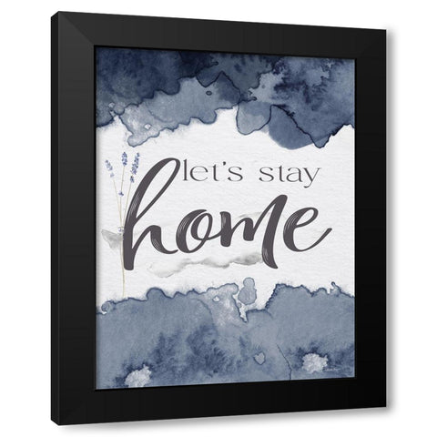 Lets Stay Home Black Modern Wood Framed Art Print with Double Matting by Boyer, Susie