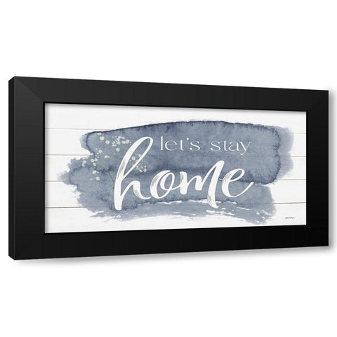 Lets Stay Home Black Modern Wood Framed Art Print by Boyer, Susie