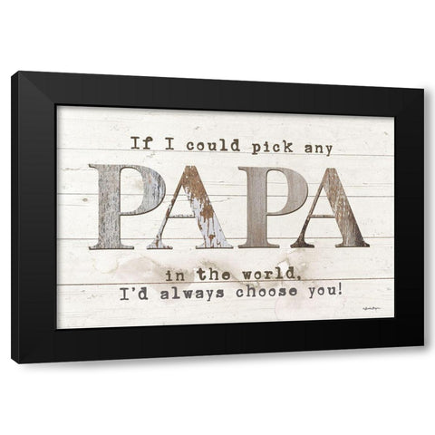 Papa - Id Pick You Black Modern Wood Framed Art Print by Boyer, Susie