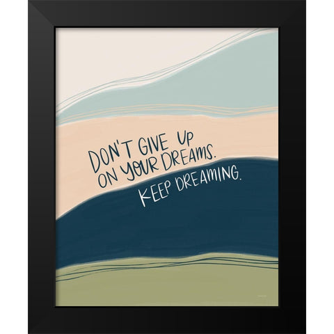Keep Dreaming    Black Modern Wood Framed Art Print by Lady Louise Designs