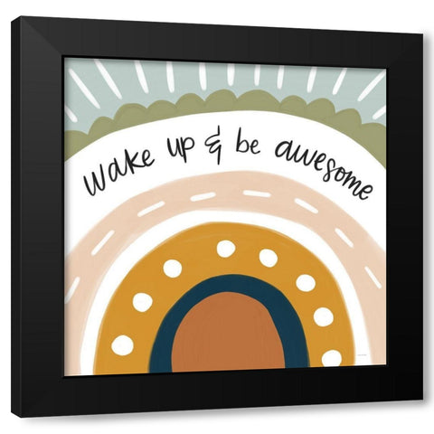 Wake Up And Be Awesome Black Modern Wood Framed Art Print by Lady Louise Designs