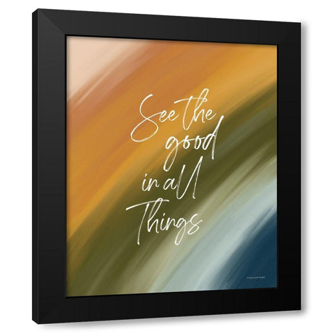 See the Good in All Things Black Modern Wood Framed Art Print with Double Matting by Lady Louise Designs