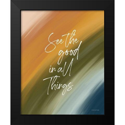 See the Good in All Things Black Modern Wood Framed Art Print by Lady Louise Designs
