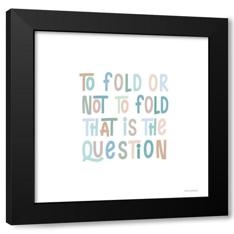 To Fold or Not to Fold Black Modern Wood Framed Art Print with Double Matting by Lady Louise Designs