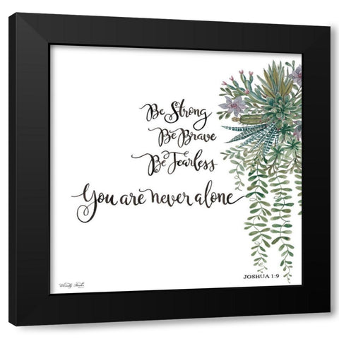Be Strong  Black Modern Wood Framed Art Print by Jacobs, Cindy