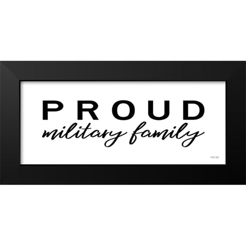 Proud Military Family Black Modern Wood Framed Art Print by Jacobs, Cindy