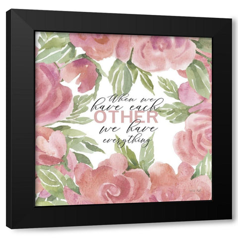 We Have Everything Black Modern Wood Framed Art Print with Double Matting by Jacobs, Cindy