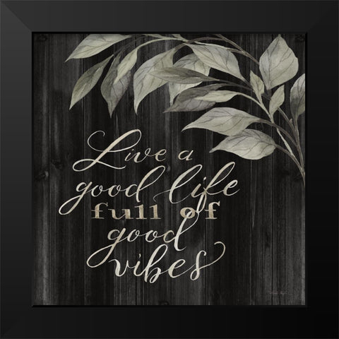 Live a Good Life Black Modern Wood Framed Art Print by Jacobs, Cindy