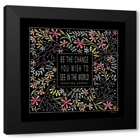 Be the Change Black Modern Wood Framed Art Print by Jacobs, Cindy