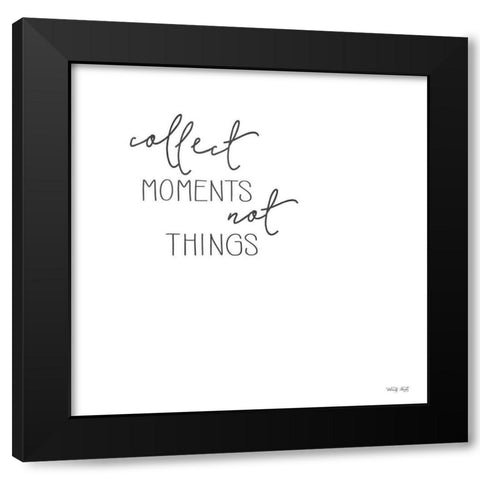 Collect Moments Not Things Black Modern Wood Framed Art Print by Jacobs, Cindy