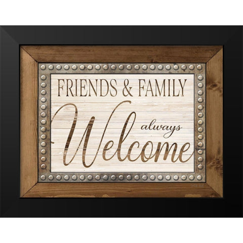 Friends and Family Always Welcome Black Modern Wood Framed Art Print by Jacobs, Cindy