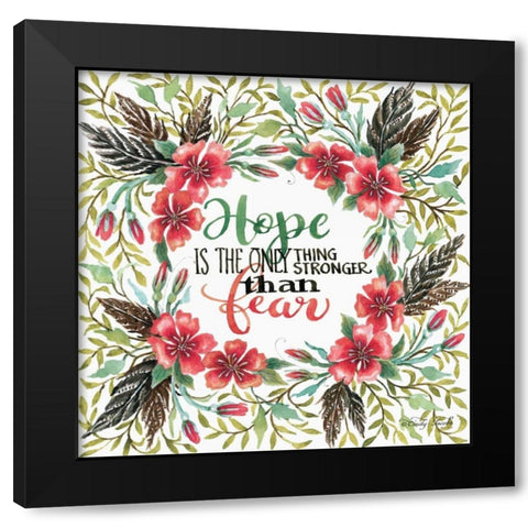 Hope is Stronger than Fear Black Modern Wood Framed Art Print by Jacobs, Cindy