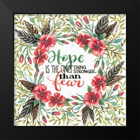 Hope is Stronger than Fear Black Modern Wood Framed Art Print by Jacobs, Cindy