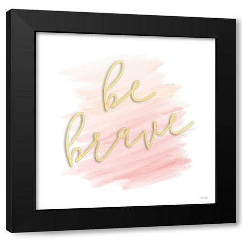 Be Brave Black Modern Wood Framed Art Print by Jacobs, Cindy