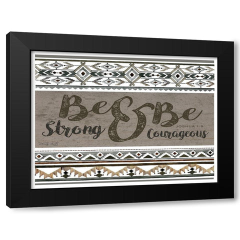 Be Strong and Be Courageous Black Modern Wood Framed Art Print with Double Matting by Jacobs, Cindy