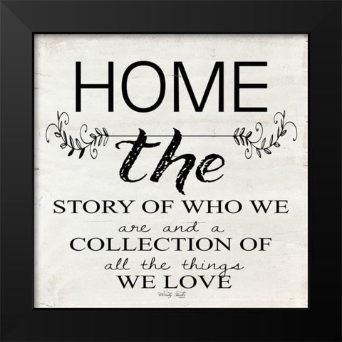 Home - A Story of Who We Are Black Modern Wood Framed Art Print by Jacobs, Cindy