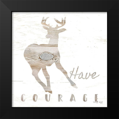 Have Courage Deer Black Modern Wood Framed Art Print by Jacobs, Cindy