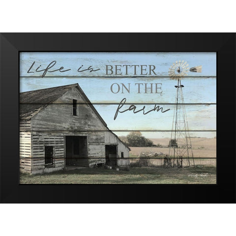 Life is Better on the Farm Black Modern Wood Framed Art Print by Jacobs, Cindy