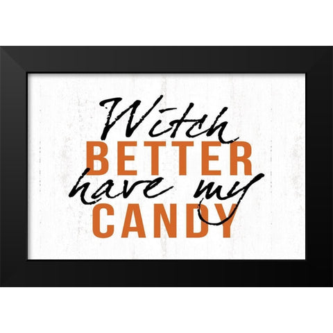 Witch Better Have My Candy Black Modern Wood Framed Art Print by Dogwood Portfolio