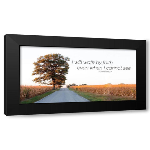 I Will Walk by Faith Black Modern Wood Framed Art Print by Quillen, Donnie