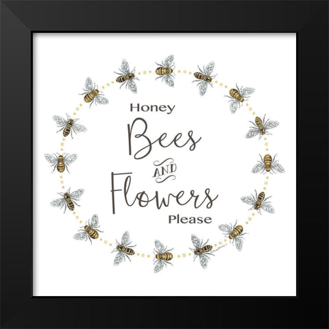Honey Bees and Flowers Please Black Modern Wood Framed Art Print by Strain, Deb