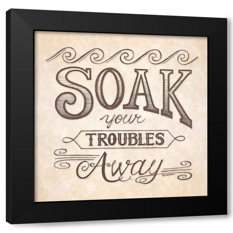 Soak Your Troubles Away Black Modern Wood Framed Art Print by Strain, Deb