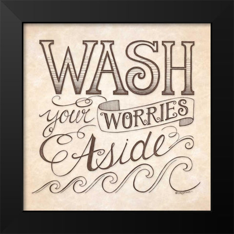 Wash Your Worries Aside Black Modern Wood Framed Art Print by Strain, Deb