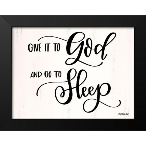 Give it to God Black Modern Wood Framed Art Print by Imperfect Dust