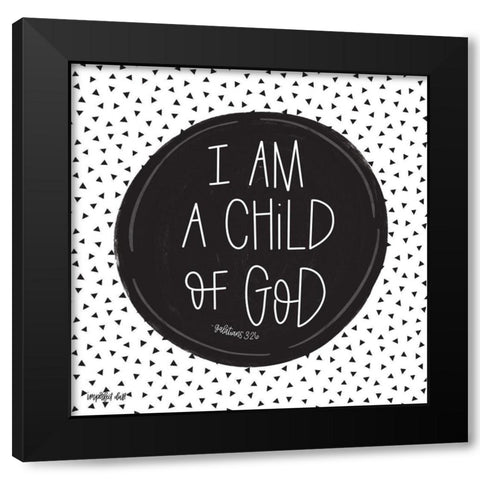 I Am a Child of God Black Modern Wood Framed Art Print by Imperfect Dust