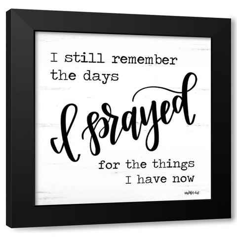 I Prayed Black Modern Wood Framed Art Print with Double Matting by Imperfect Dust