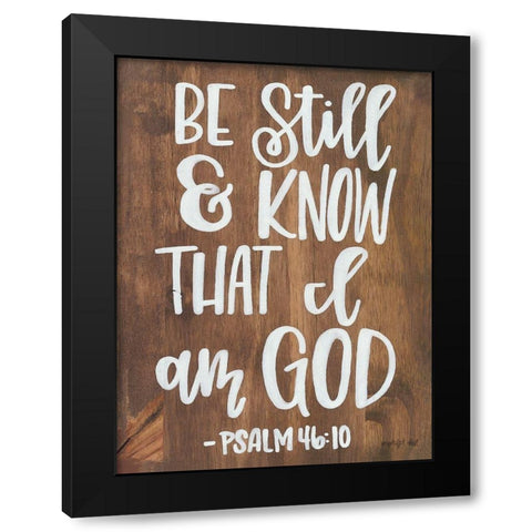 Be Still and Know that I am God Black Modern Wood Framed Art Print by Imperfect Dust