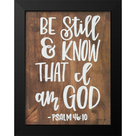 Be Still and Know that I am God Black Modern Wood Framed Art Print by Imperfect Dust