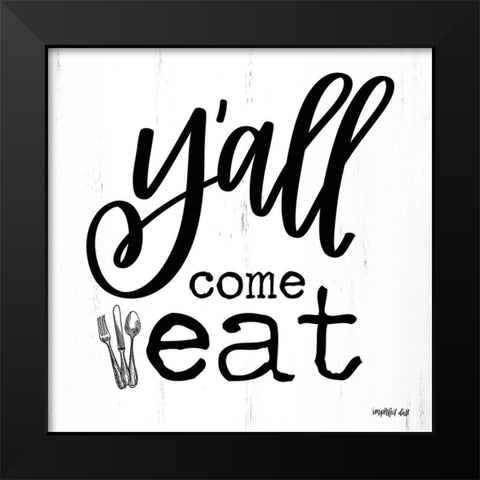 Yall Come Eat Black Modern Wood Framed Art Print by Imperfect Dust