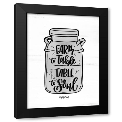 Farm to Table ~ Table to Soul Black Modern Wood Framed Art Print by Imperfect Dust