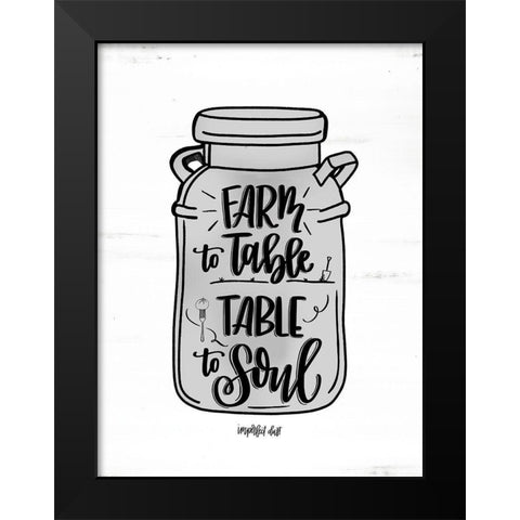 Farm to Table ~ Table to Soul Black Modern Wood Framed Art Print by Imperfect Dust