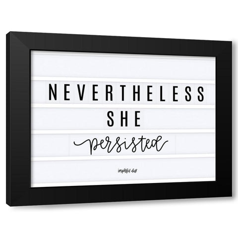 Nevertheless She Persisted Black Modern Wood Framed Art Print with Double Matting by Imperfect Dust