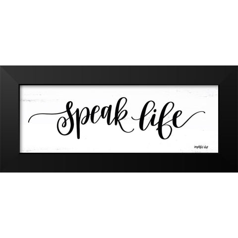 Speak Life Black Modern Wood Framed Art Print by Imperfect Dust