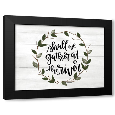 Shall We Gather at the River  Black Modern Wood Framed Art Print with Double Matting by Imperfect Dust