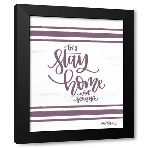 Stay Home and Snuggle Black Modern Wood Framed Art Print with Double Matting by Imperfect Dust