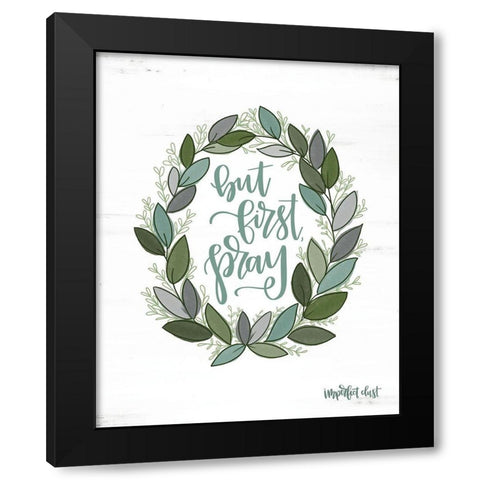 But First Pray Wreath Black Modern Wood Framed Art Print by Imperfect Dust