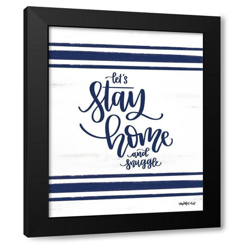 Lets Stay Home     Black Modern Wood Framed Art Print with Double Matting by Imperfect Dust