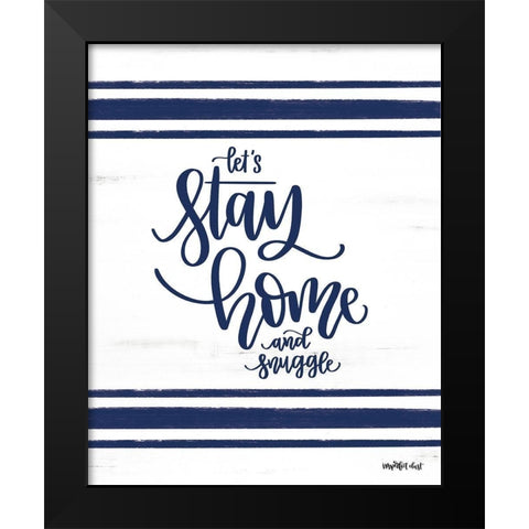 Lets Stay Home     Black Modern Wood Framed Art Print by Imperfect Dust