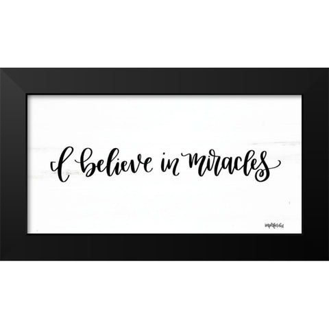 I Believe in Miracles Black Modern Wood Framed Art Print by Imperfect Dust