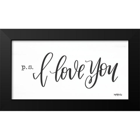 P.S. I Love You Black Modern Wood Framed Art Print by Imperfect Dust