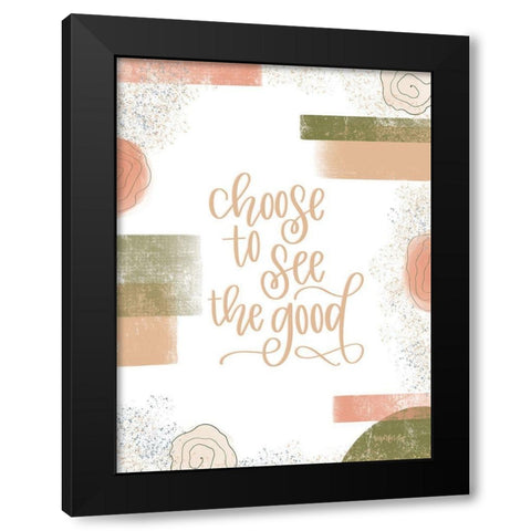 Choose to See the Good Black Modern Wood Framed Art Print with Double Matting by Imperfect Dust