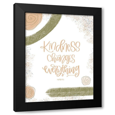 Kindness Changes Everything Black Modern Wood Framed Art Print with Double Matting by Imperfect Dust