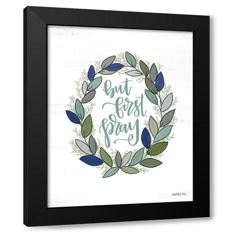 But First Pray Wreath   Black Modern Wood Framed Art Print with Double Matting by Imperfect Dust